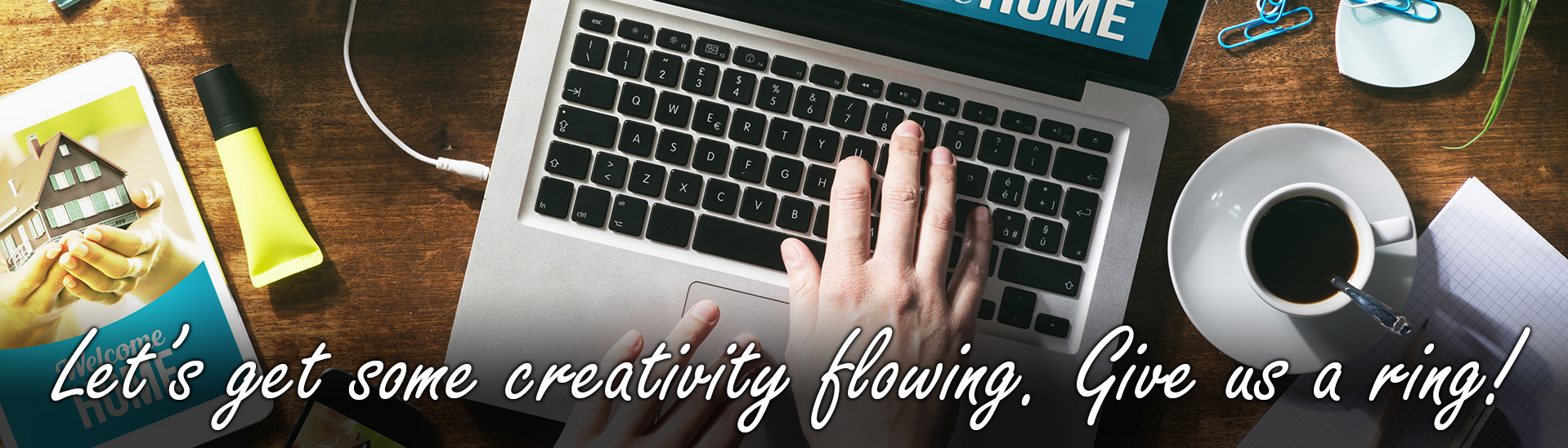 Lets create something, give us a ring